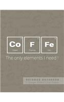 Coffe - The only elements I need! - Science Notebook - College Ruled Line Paper