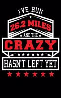 I've Run 26.2 Miles And The Crazy Hasn't Left Yet