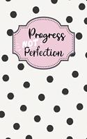 Progress Not Perfection