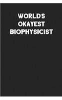 World's Okayest Biophysicist: Blank Lined Career Notebook Journal