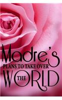 Madre's Plans To Take Over The World