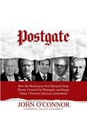 Postgate: How the Washington Post Betrayed Deep Throat, Covered Up Watergate, and Began Today's Partisan Advocacy Journalism