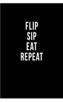 Flip Sip Eat Repeat: Blank Lined Journal