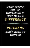 Many People Wonder If They Made A Difference.. Veterans Don't Have To Wonder