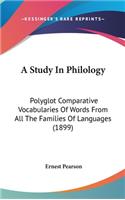 Study In Philology: Polyglot Comparative Vocabularies Of Words From All The Families Of Languages (1899)