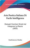 Arte Poetica Italiana Di Facile Intelligenza: Dialoghi Familiari Diretti Ad Insegnare La Poesia (1803)