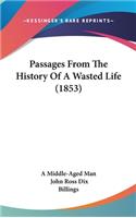 Passages From The History Of A Wasted Life (1853)