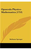 Opuscula Physico-Mathematica (1753)