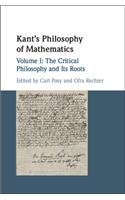 Kant's Philosophy of Mathematics: Volume 1, The Critical Philosophy and its Roots
