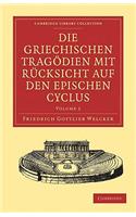 Die Griechischen Tragödien mit Rücksicht auf den Epischen Cyclus