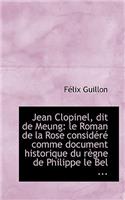 Jean Clopinel, Dit de Meung: Le Roman de La Rose Considere Comme Document Historique Du Regne de Phi
