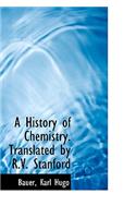 A History of Chemistry. Translated by R.V. Stanford