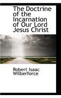 The Doctrine of the Incarnation of Our Lord Jesus Christ