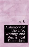 A Memory of the Life, Writings and Mechanical Enbentions