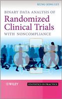 Binary Data Analysis of Randomized Clinical Trials with Noncompliance: (99 Statistics in Practice)