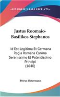 Justus Roomaio-Basilikos Stephanos: Id Est Legitima Et Germana Regia Romana Corona Serenissimo Et Potentissimo Principi (1640)