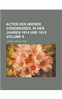 Acten Des Wiener Congresses, in Den Jahren 1814 Und 1815 Volume 8