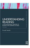 Understanding Reading: A Psycholinguistic Analysis of Reading and Learning to Read, Sixth Edition(Routledge Education Classic Edition)