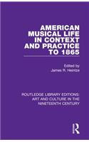 American Musical Life in Context and Practice to 1865