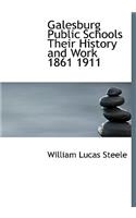 Galesburg Public Schools Their History and Work 1861 1911