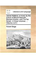 James Wallace, a Novel, by the Author of Mount-Henneth, Barham-Downs, and the Fair Syrian. in Three Volumes. ... Volume 2 of 3