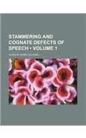 Stammering and Cognate Defects of Speech (Volume 1): (English)