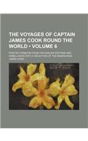 The Voyages of Captain James Cook Round the World (Volume 6); Printed Verbatim from the Earlier Editions and Embellished with a Selection of the Engra