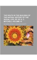 The South in the Building of the Nation Volume 10; History of the Social Life, Ed. by S. C. Mitchell