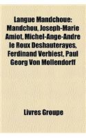 Langue Mandchoue: Mandchou, Joseph-Marie Amiot, Michel-Ange-Andr Le Roux Deshauterayes, Ferdinand Verbiest, Paul Georg Von Mllendorff(French)