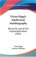 Victor Hugo's Intellectual Autobiography
