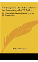 Forschungen Zur Christlichen Litteratur Und Dogmengeschichte V3, Book 1: Die Echtheit Der Mahnrede Justins D. M. an Die Heiden (1902)