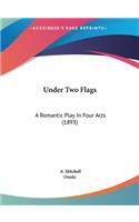 Under Two Flags: A Romantic Play in Four Acts (1893)