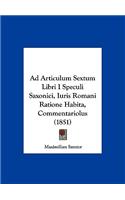 Ad Articulum Sextum Libri I Speculi Saxonici, Iuris Romani Ratione Habita, Commentariolus (1851)