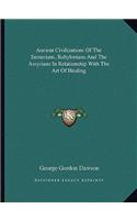 Ancient Civilizations Of The Sumerians, Babylonians And The Assyrians In Relationship With The Art Of Healing