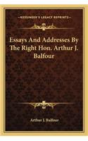 Essays And Addresses By The Right Hon. Arthur J. Balfour
