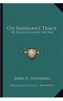 On Sherman's Track: Or The South After The War(English)