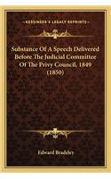 Substance of a Speech Delivered Before the Judicial Committee of the Privy Council, 1849 (1850)