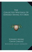 The Collected Writings Of Edward Irving V3 (1864)