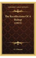 The Recollections of a Bishop (1915) the Recollections of a Bishop (1915)