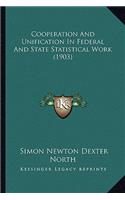 Cooperation and Unification in Federal and State Statistical Work (1903)