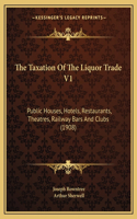 The Taxation Of The Liquor Trade V1