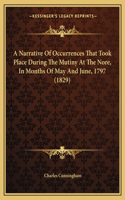 A Narrative Of Occurrences That Took Place During The Mutiny At The Nore, In Months Of May And June, 1797 (1829)