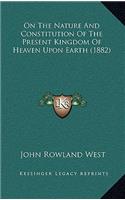 On The Nature And Constitution Of The Present Kingdom Of Heaven Upon Earth (1882)