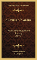 P. Terentii Afri Andria