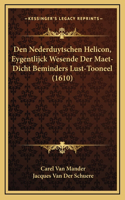 Den Nederduytschen Helicon, Eygentlijck Wesende Der Maet-Dicht Beminders Lust-Tooneel (1610)