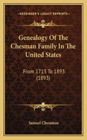 Genealogy Of The Chesman Family In The United States: From 1713 To 1893 (1893)