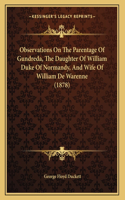 Observations On The Parentage Of Gundreda, The Daughter Of William Duke Of Normandy, And Wife Of William De Warenne (1878)