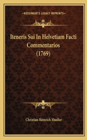 Iteneris Sui In Helvetiam Facti Commentarios (1769)