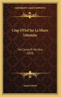 Coup D'Oeil Sur La Misere Volontaire: Ses Causes Et Ses Abus (1828)(French)