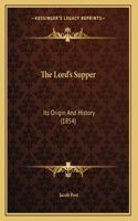 The Lord's Supper: Its Origin And History (1854)